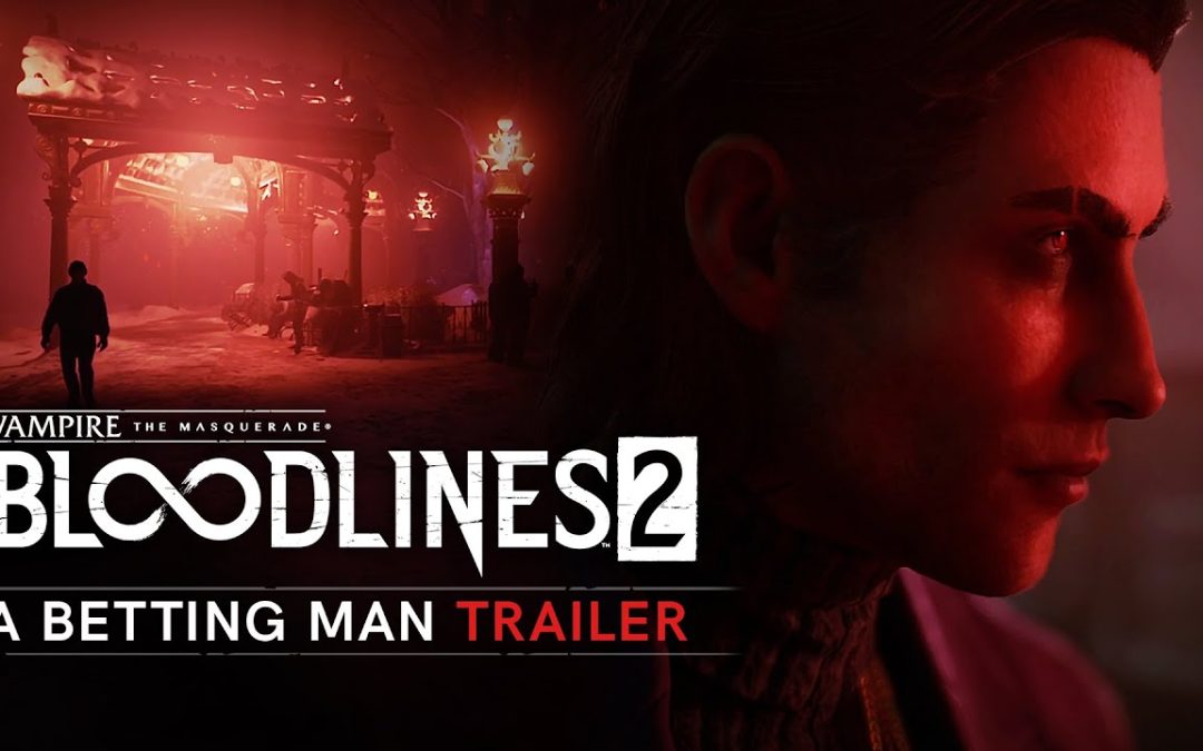 The Chinese Room unveil new trailer for Vampire: The Masquerade – Bloodlines 2